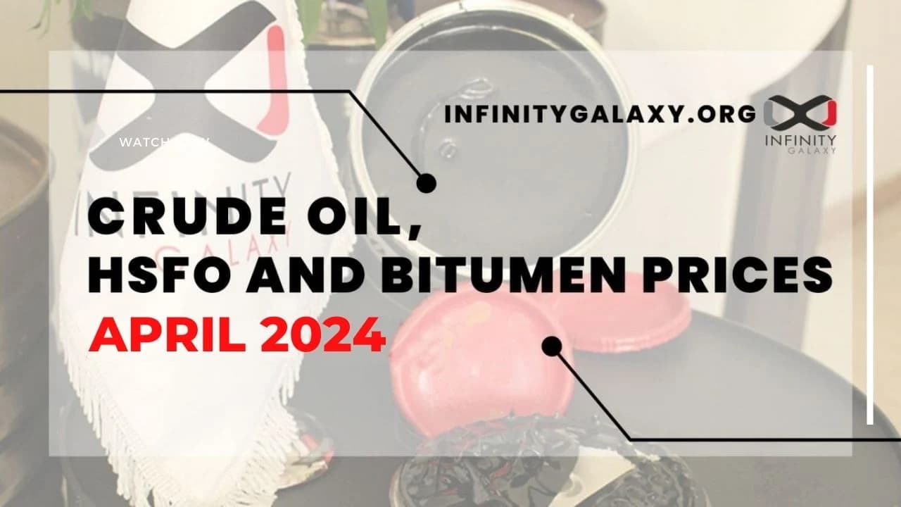 Crude Oil, HSFO and Bitumen Prices April 2024